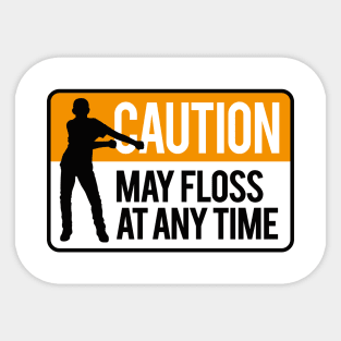 Caution may floss at anytime floss like a boss Sticker